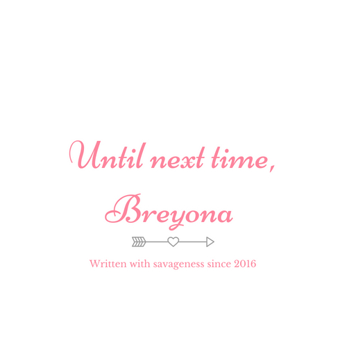 Until next time,Breyona